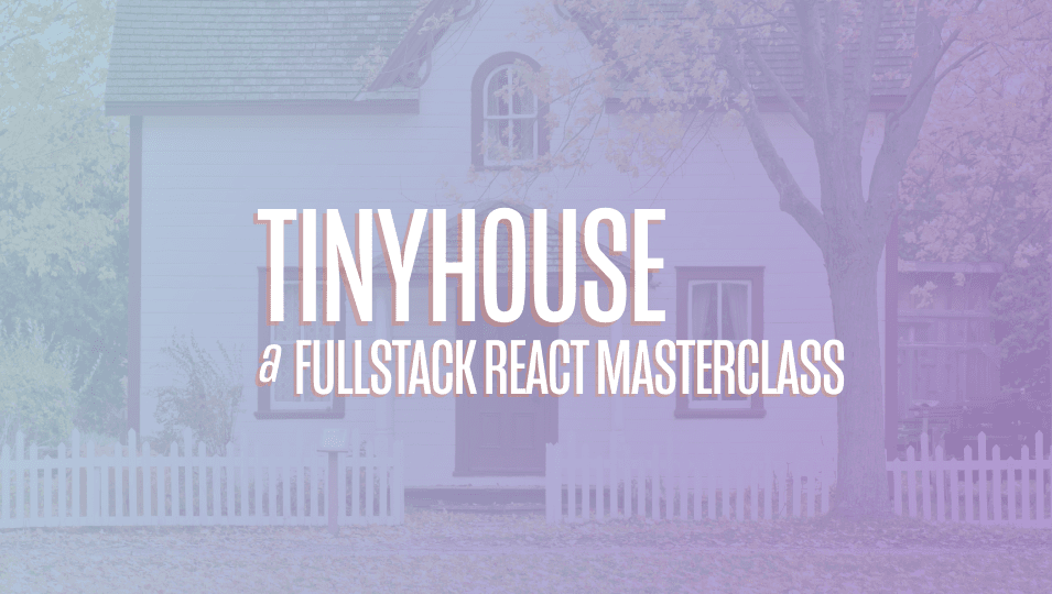 Thumbnail for the \newline course TinyHouse: A Fullstack React Masterclass with TypeScript and GraphQL - Part Two